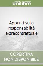 Appunti sulla responsabilità extracontrattuale libro