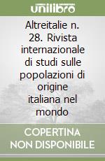 Altreitalie n. 28. Rivista internazionale di studi sulle popolazioni di origine italiana nel mondo
