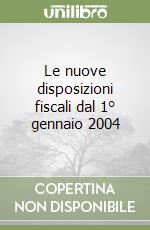 Le nuove disposizioni fiscali dal 1° gennaio 2004 libro