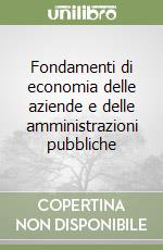 Fondamenti di economia delle aziende e delle amministrazioni pubbliche libro