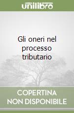 Gli oneri nel processo tributario libro