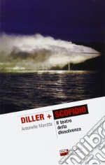 Diller + Scofidio. Il teatro della dissolvenza libro