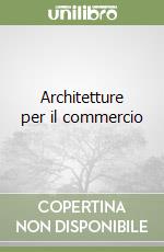 Architetture per il commercio libro