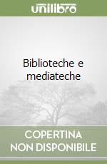 Biblioteche e mediateche