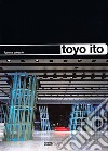 Toyo ito. Ediz. illustrata libro