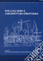 Pier Luigi Nervi e l'architettura strutturale libro