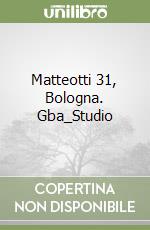 Matteotti 31, Bologna. Gba_Studio libro