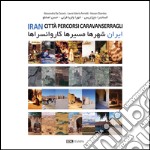 Iran. Città percorsi caravanserragli. Ediz. illustrata