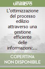 L'ottimizzazione del processo edilizio attraverso una gestione efficiente delle informazioni: classificazione, codifica e schede tecniche digitali