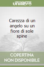 Carezza di un angelo su un fiore di sole spine libro