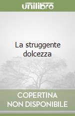 La struggente dolcezza libro