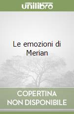 Le emozioni di Merian libro