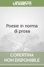 Poesie in norma di prosa