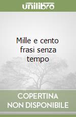 Mille e cento frasi senza tempo