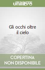 Gli occhi oltre il cielo libro