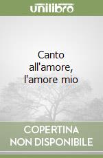 Canto all'amore, l'amore mio libro