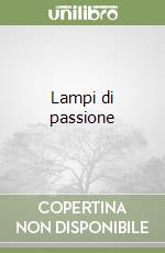 Lampi di passione libro