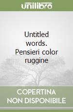 Untitled words. Pensieri color ruggine libro