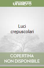 Luci crepuscolari libro