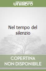 Nel tempo del silenzio libro