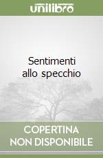 Sentimenti allo specchio libro