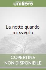 La notte quando mi sveglio libro