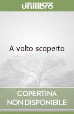 A volto scoperto libro