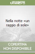 Nella notte «un raggio di sole» libro