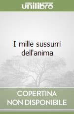 I mille sussurri dell'anima