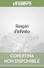 Respiri d'infinito