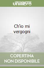 Ch'io mi vergogni libro