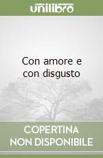 Con amore e con disgusto libro