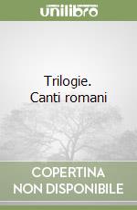 Trilogie. Canti romani libro