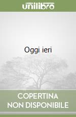 Oggi ieri