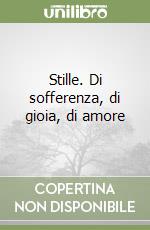 Stille. Di sofferenza, di gioia, di amore libro