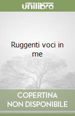 Ruggenti voci in me libro