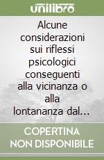 Alcune considerazioni sui riflessi psicologici conseguenti alla vicinanza o alla lontananza dal proprio essere
