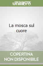 La mosca sul cuore