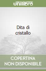 Dita di cristallo libro