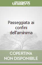 Passeggiata ai confini dell'amìnima libro