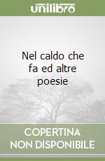 Nel caldo che fa ed altre poesie libro