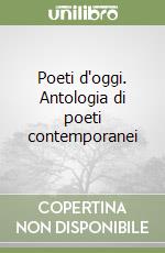 Poeti d'oggi. Antologia di poeti contemporanei (1) libro