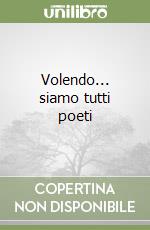 Volendo... siamo tutti poeti libro