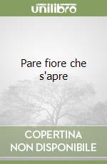 Pare fiore che s'apre libro