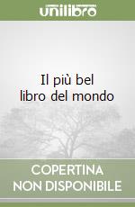 Il più bel libro del mondo libro