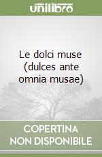 Le dolci muse (dulces ante omnia musae) libro