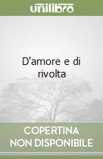 D'amore e di rivolta