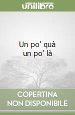 Un po' quà un po' là libro