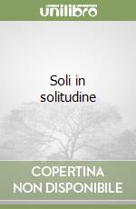 Soli in solitudine libro