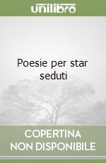 Poesie per star seduti libro
